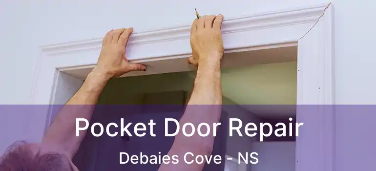  Pocket Door Repair Debaies Cove - NS