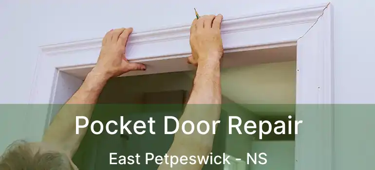  Pocket Door Repair East Petpeswick - NS