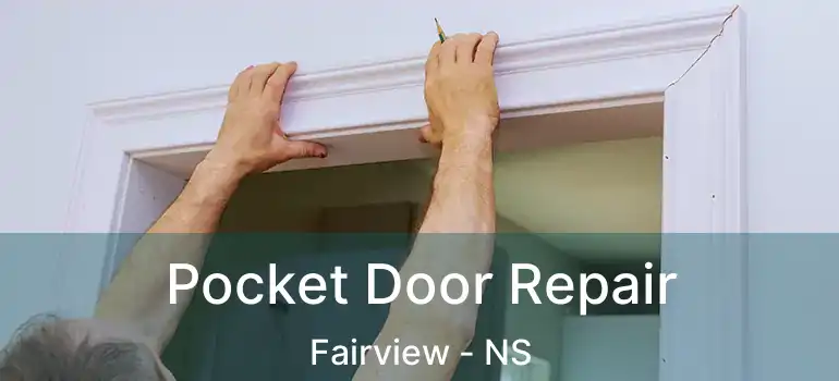  Pocket Door Repair Fairview - NS