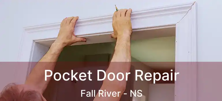  Pocket Door Repair Fall River - NS