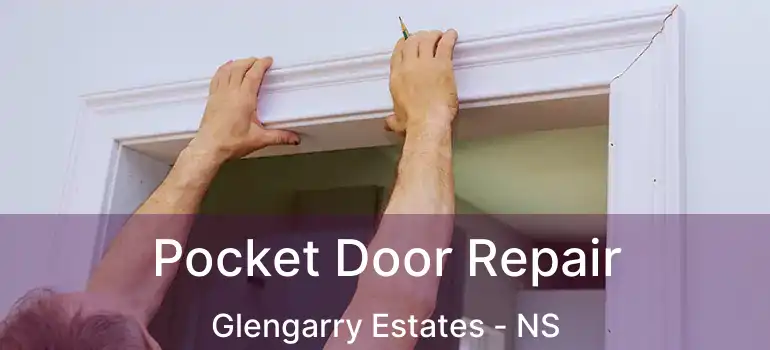  Pocket Door Repair Glengarry Estates - NS