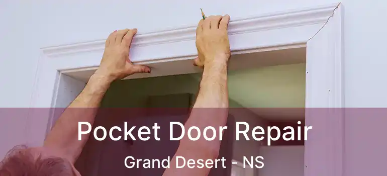  Pocket Door Repair Grand Desert - NS