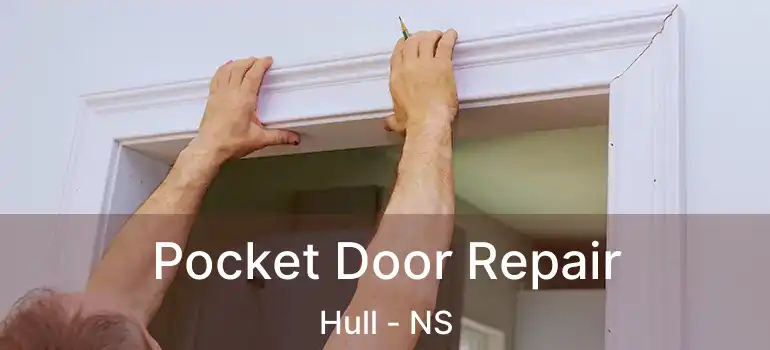  Pocket Door Repair Hull - NS