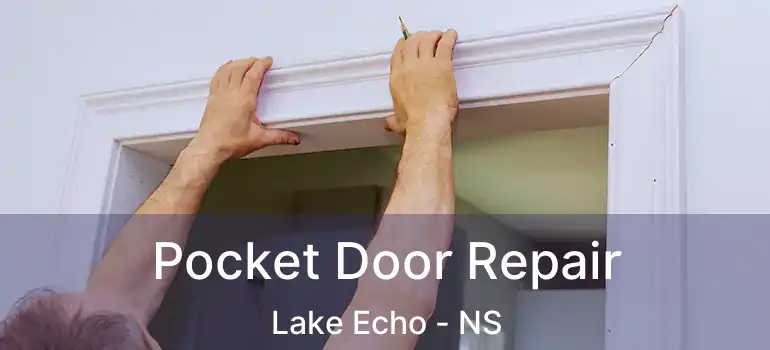  Pocket Door Repair Lake Echo - NS