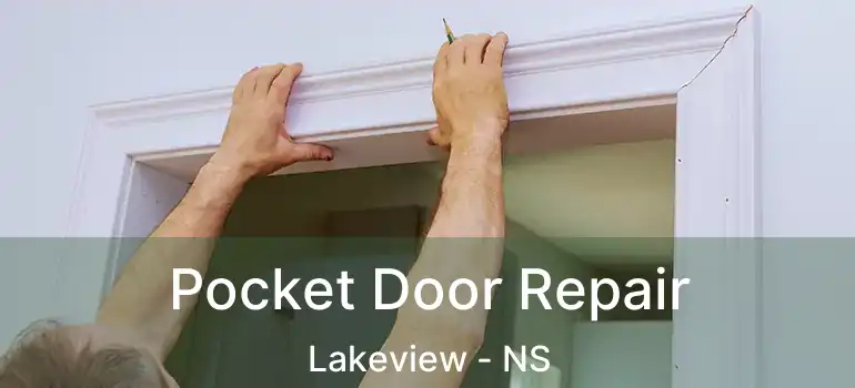  Pocket Door Repair Lakeview - NS