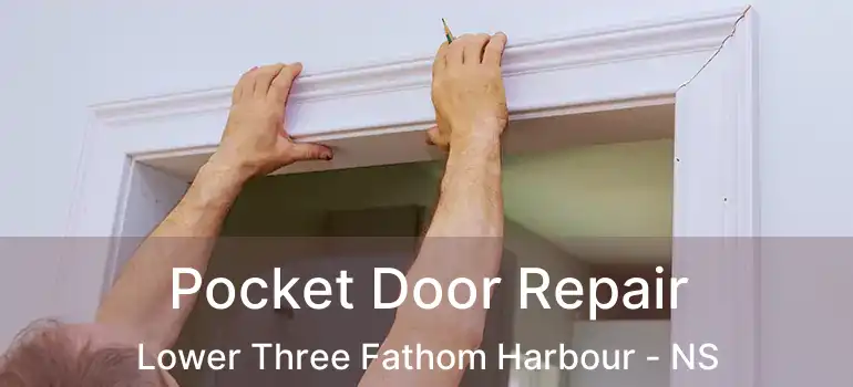  Pocket Door Repair Lower Three Fathom Harbour - NS