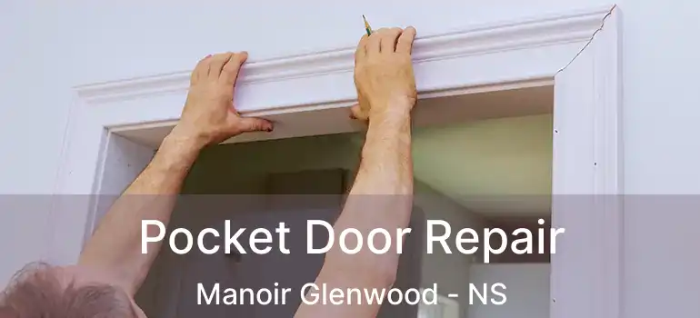  Pocket Door Repair Manoir Glenwood - NS