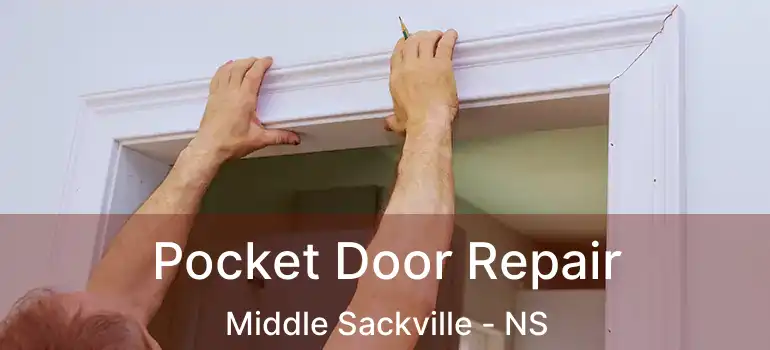  Pocket Door Repair Middle Sackville - NS