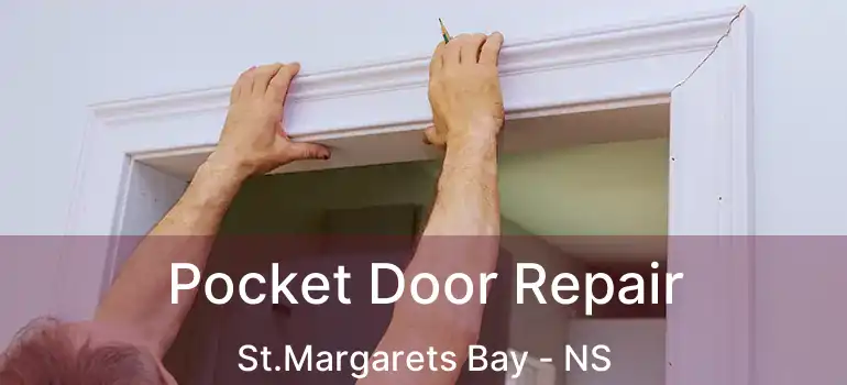  Pocket Door Repair St.Margarets Bay - NS