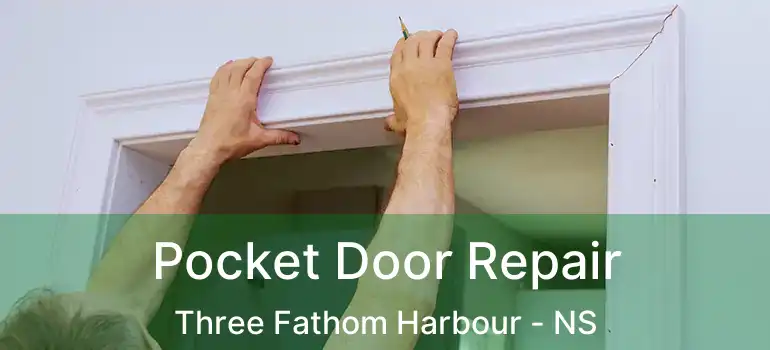  Pocket Door Repair Three Fathom Harbour - NS