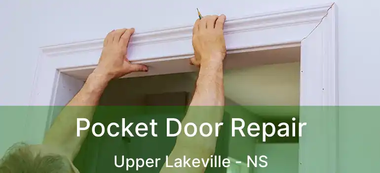  Pocket Door Repair Upper Lakeville - NS