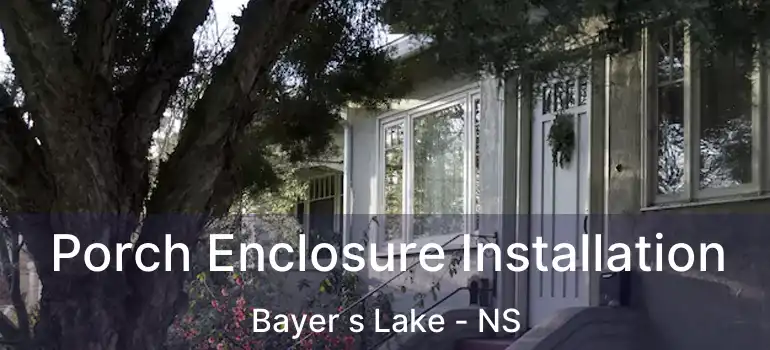  Porch Enclosure Installation Bayer s Lake - NS