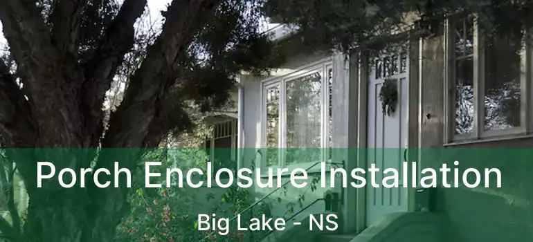  Porch Enclosure Installation Big Lake - NS