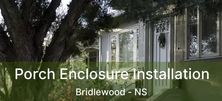  Porch Enclosure Installation Bridlewood - NS