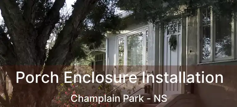  Porch Enclosure Installation Champlain Park - NS