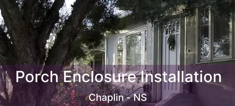  Porch Enclosure Installation Chaplin - NS