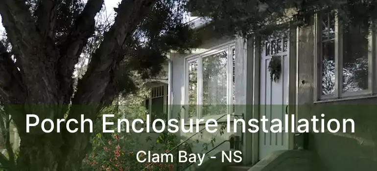  Porch Enclosure Installation Clam Bay - NS