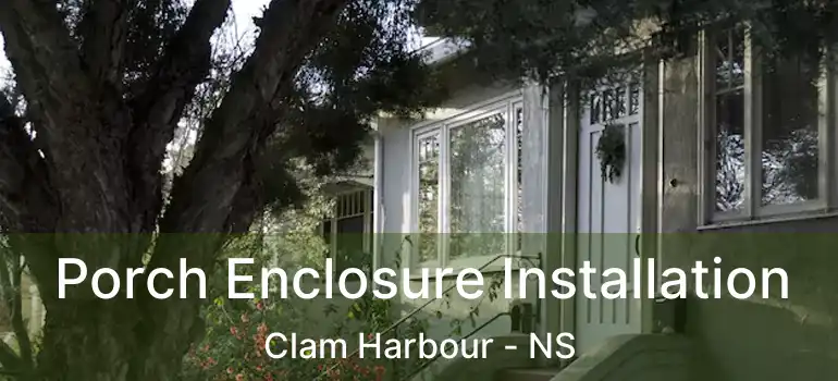  Porch Enclosure Installation Clam Harbour - NS