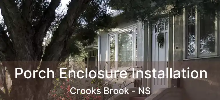  Porch Enclosure Installation Crooks Brook - NS