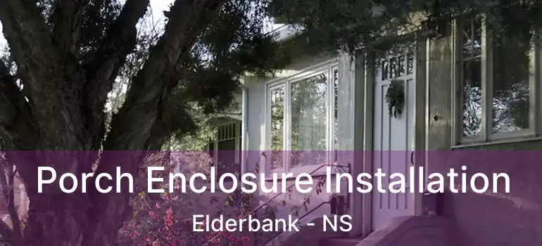  Porch Enclosure Installation Elderbank - NS