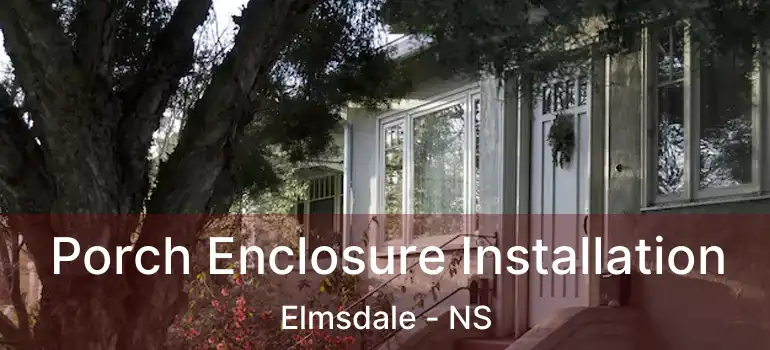  Porch Enclosure Installation Elmsdale - NS