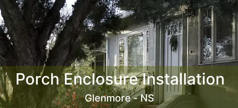  Porch Enclosure Installation Glenmore - NS