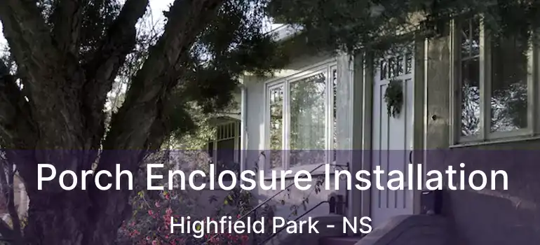  Porch Enclosure Installation Highfield Park - NS