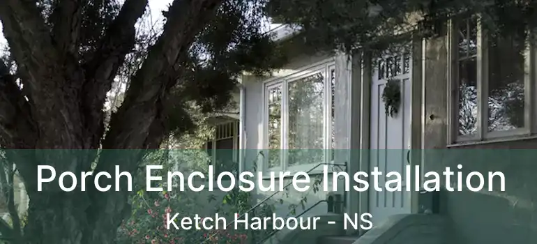  Porch Enclosure Installation Ketch Harbour - NS