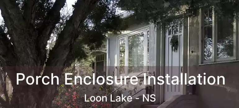  Porch Enclosure Installation Loon Lake - NS