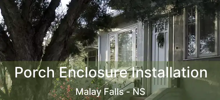  Porch Enclosure Installation Malay Falls - NS