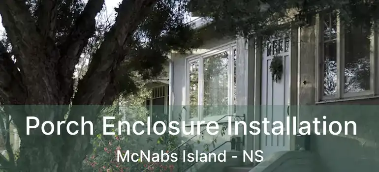  Porch Enclosure Installation McNabs Island - NS