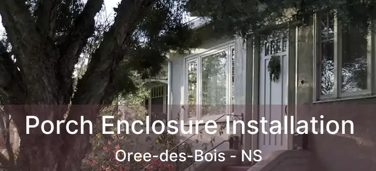  Porch Enclosure Installation Oree-des-Bois - NS