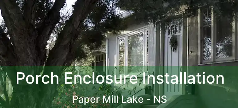  Porch Enclosure Installation Paper Mill Lake - NS