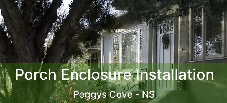  Porch Enclosure Installation Peggys Cove - NS