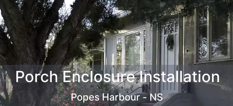  Porch Enclosure Installation Popes Harbour - NS