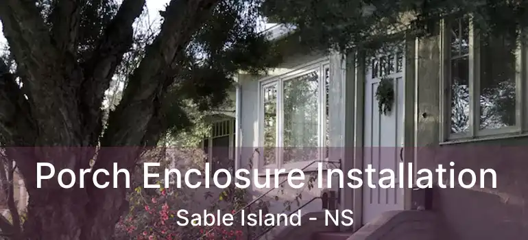  Porch Enclosure Installation Sable Island - NS