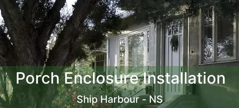  Porch Enclosure Installation Ship Harbour - NS