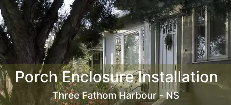  Porch Enclosure Installation Three Fathom Harbour - NS