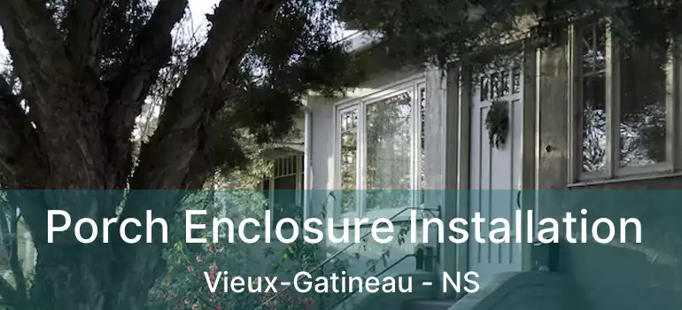  Porch Enclosure Installation Vieux-Gatineau - NS