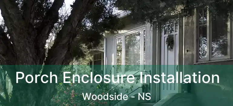  Porch Enclosure Installation Woodside - NS