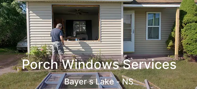  Porch Windows Services Bayer s Lake - NS