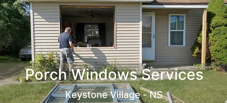  Porch Windows Services Keystone Village - NS