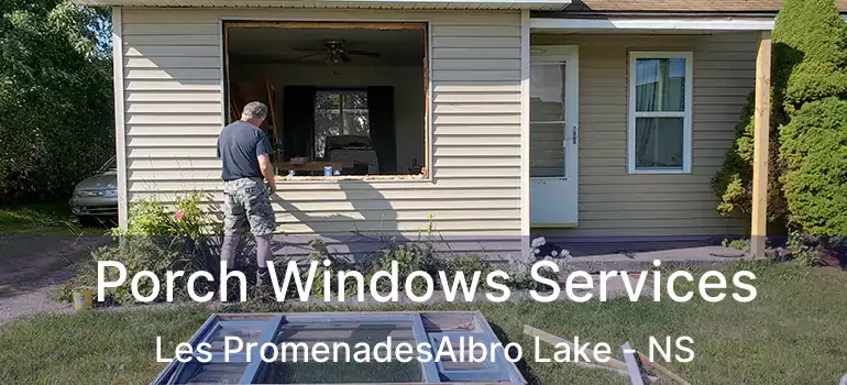  Porch Windows Services Les PromenadesAlbro Lake - NS