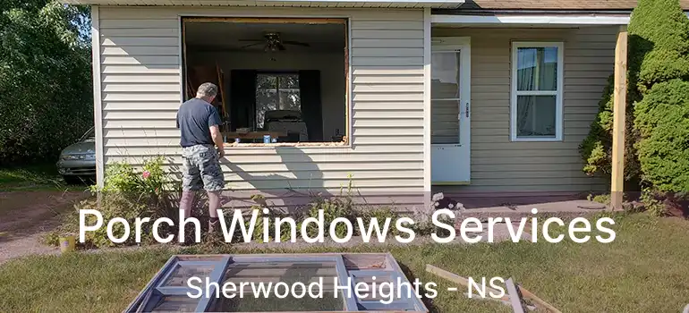  Porch Windows Services Sherwood Heights - NS