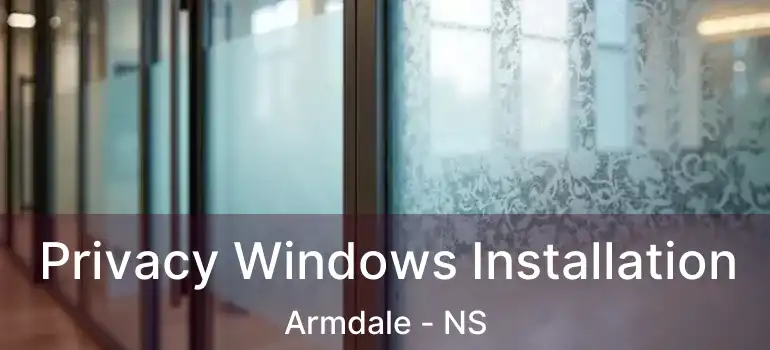  Privacy Windows Installation Armdale - NS