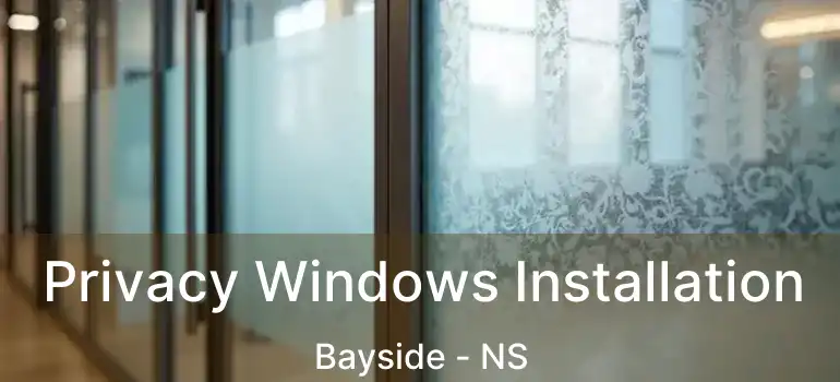  Privacy Windows Installation Bayside - NS