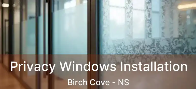  Privacy Windows Installation Birch Cove - NS