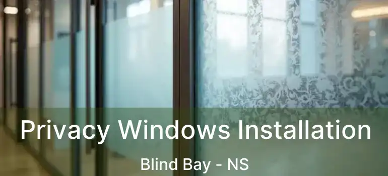  Privacy Windows Installation Blind Bay - NS