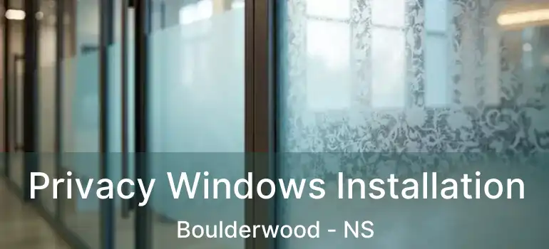  Privacy Windows Installation Boulderwood - NS