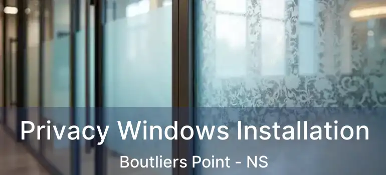  Privacy Windows Installation Boutliers Point - NS